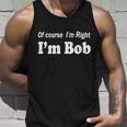 Of Course Im Right Im Bob Tshirt Unisex Tank Top Gifts for Him