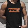 Pittsburgh Started It Funny Football Unisex Tank Top Gifts for Him