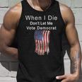 Pro Republican When I Die Dont Let Me Vote Democrat Tshirt Unisex Tank Top Gifts for Him