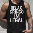 Relax Gringo Im Legal Funny Immigration Unisex Tank Top Gifts for Him