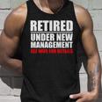 Retired Under New Management Tshirt Unisex Tank Top Gifts for Him