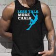 Rock Climbing Climber Less Talk More Chalk Gift Unisex Tank Top Gifts for Him