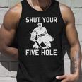 Shut Your Five Hole Funny Ice Hockey Player Goalie Coach Dad Funny Gift Unisex Tank Top Gifts for Him