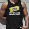 Stay Strapped Or Get Slapped Twisted Tea Funny Meme Tshirt Unisex Tank Top Gifts for Him