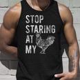 Stop Staring At My Cock Tshirt Unisex Tank Top Gifts for Him
