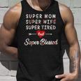 Super Mom Super Wife Super Tired But Super Blessed Unisex Tank Top Gifts for Him