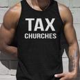 Tax Churches Political Protest Gov Liberal Tshirt Unisex Tank Top Gifts for Him