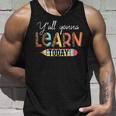Teacher First Day Of School Yall Gonna Learn Today  Unisex Tank Top Gifts for Him
