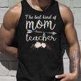 The Best Kind Of Mom Raises A Teacher Unisex Tank Top Gifts for Him
