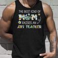 The Best Kind Of Mom Raises An Art Teacher Mothers DayUnisex Tank Top Gifts for Him