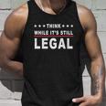 Think While Its Still Legal V2 Unisex Tank Top Gifts for Him