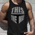 This Is The Way Unisex Tank Top Gifts for Him