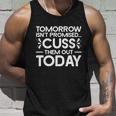 Tomorrow Isnt Promised Cuss Them Out Today Funny Saying Gift Unisex Tank Top Gifts for Him