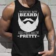 Touch My Beard And Tell Me Im Pretty Tshirt Unisex Tank Top Gifts for Him