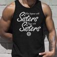 What Happens With Sisters Stays With Sisters Tshirt Unisex Tank Top Gifts for Him