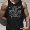 When Youre Dead Funny Stupid Saying Unisex Tank Top Gifts for Him