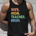 Wife Mom Teacher Bruh Funny Apparel Unisex Tank Top Gifts for Him