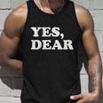 Yes Dear Funny Husband And Wife Unisex Tank Top Gifts for Him