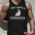 Yes I Have A Retirement Plan Sailing Tshirt Unisex Tank Top Gifts for Him