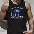 You Are Not Alone You Matter Suicide Prevention Awareness Unisex Tank Top Gifts for Him