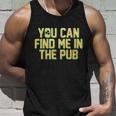 You Can Find Me In The Pub St Patricks Day Tshirt Unisex Tank Top Gifts for Him