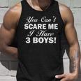 You Cant Scare Me I Have 3 Boys Tshirt Unisex Tank Top Gifts for Him