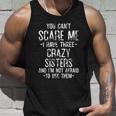 You Cant Scare Me I Have Three Crazy Sisters Funny Brother Unisex Tank Top Gifts for Him