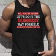 Youre Right Lets Do The Dumbest Way Possible Humor Tshirt Unisex Tank Top Gifts for Him