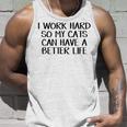 I Work Hard So My Cats Can Have A Better Life  Unisex Tank Top