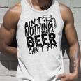 Aint Nothing That A Beer Cant Fix  V7 Unisex Tank Top