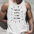 Forced Birth Is Not Freedom Feminist Pro Choice V5 Unisex Tank Top Gifts for Him