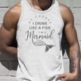 I&8217M A Mermaid Of Course I Drink Like A Fish Funny Unisex Tank Top Gifts for Him