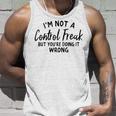 Im Not A Control Freak But Youre Doing It Wrong Unisex Tank Top Gifts for Him