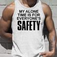 My Alone Time Is For Everyones Safety Unisex Tank Top Gifts for Him