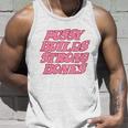 Pussy Builds Strong Bones Shirt Pbsb Colored V2 Unisex Tank Top Gifts for Him