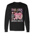 10Th Birthday This Girl Is Now 10 Years Old Double Digits Long Sleeve T-Shirt Gifts ideas
