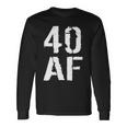 40 Af 40Th Birthday Tshirt Long Sleeve T-Shirt Gifts ideas