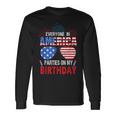 4Th Of July Birthday Bday Born On 4Th Of July Long Sleeve T-Shirt Gifts ideas