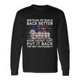 4Th Of July Instead Of Build Back Better How About Just Put It Back Long Sleeve T-Shirt Gifts ideas