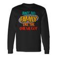 Aint No Like The One We Got Long Sleeve T-Shirt Gifts ideas Aint No Like The One We Got Long Sleeve T-Shirt Gifts ideas
