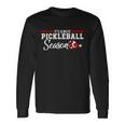 Always Pickleball Season For Pickleball Player Long Sleeve T-Shirt Gifts ideas