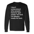 Im Always Ready For Bed Long Sleeve T-Shirt Gifts ideas