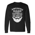 Awesome Dads Have Tattoos And Beards Shirt Fathers Day Tattoo Beard Long Sleeve T-Shirt Gifts ideas Awesome Dads Have Tattoos And Beards Shirt Fathers Day Tattoo Beard Long Sleeve T-Shirt Gifts ideas