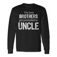 The Best Brothers Get Promoted Uncle Tshirt Long Sleeve T-Shirt Gifts ideas