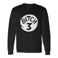 Bitch 3 Halloween Drunk Girl Bachelorette Party Bitch Long Sleeve T-Shirt Gifts ideas