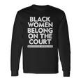Black Belong On The Court Sistascotus Shewillrise Long Sleeve T-Shirt Gifts ideas