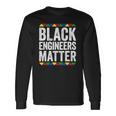 Black Engineers Matter Black Pride Long Sleeve T-Shirt T-Shirt Gifts ideas