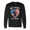 My Body My Choice Pro Choice Women’S Rights Feminism Long Sleeve T-Shirt Gifts ideas