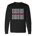 My Body My Choice Pro Choice Rights Long Sleeve T-Shirt Gifts ideas