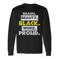 Brains Beauty Black Woke Proud Long Sleeve T-Shirt Gifts ideas